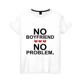 Женская футболка хлопок с принтом No boyfriend - no problem , 100% хлопок | прямой крой, круглый вырез горловины, длина до линии бедер, слегка спущенное плечо | любовь | нет парня | нет проблем | про бывших | разбитое сердце | сердечки | сердца