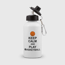 Бутылка спортивная с принтом Keep calm and play basketball. , металл | емкость — 500 мл, в комплекте две пластиковые крышки и карабин для крепления | сохраняй спокойствие