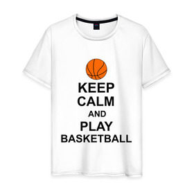 Мужская футболка хлопок с принтом Keep calm and play basketball. , 100% хлопок | прямой крой, круглый вырез горловины, длина до линии бедер, слегка спущенное плечо. | сохраняй спокойствие