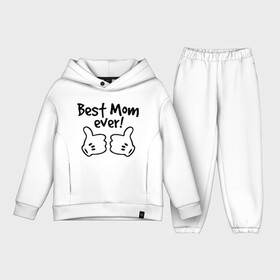 Детский костюм хлопок Oversize с принтом Best Mom ever (самая лучшая мама) ,  |  | Тематика изображения на принте: бест мам | мама | подарки родным | подарок маме