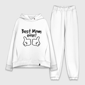 Женский костюм хлопок Oversize с принтом Best Mom ever (самая лучшая мама) ,  |  | бест мам | мама | подарки родным | подарок маме