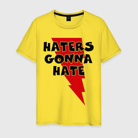 Мужская футболка хлопок с принтом Haters gonna hate! , 100% хлопок | прямой крой, круглый вырез горловины, длина до линии бедер, слегка спущенное плечо. | ненавистники возненавидят | хейтеры
