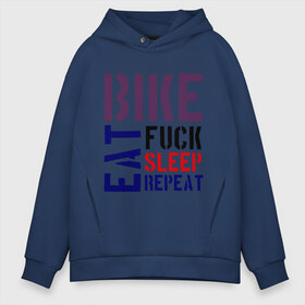 Мужское худи Oversize хлопок с принтом Bike eat sleep repeat , френч-терри — 70% хлопок, 30% полиэстер. Мягкий теплый начес внутри —100% хлопок | боковые карманы, эластичные манжеты и нижняя кромка, капюшон на магнитной кнопке | bicycle | bike | bike eat sleep repeat | eat | repeat | sleep | велик | велосипед | велосипедист