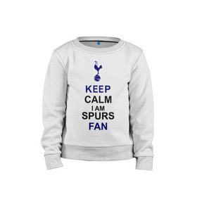 Детский свитшот хлопок с принтом Keep Calm, I am Spurs fan , 100% хлопок | круглый вырез горловины, эластичные манжеты, пояс и воротник | keep calm | keep calm i am spurs fan | spurs | tottenham | тоттенхэм | футбол | футбольный клуб | шпоры