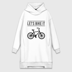 Платье-худи хлопок с принтом Lets bike it ,  |  | bike | ride | байк | велик | велогонщик | велопробег | велосипед | велоспорт | кататься | прокатись