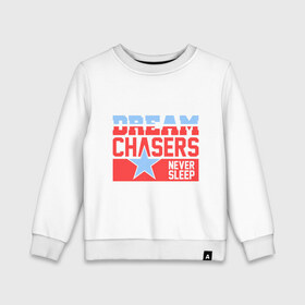 Детский свитшот хлопок с принтом Dream Chasers , 100% хлопок | круглый вырез горловины, эластичные манжеты, пояс и воротник | Тематика изображения на принте: 