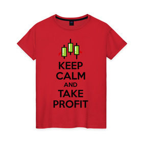 Женская футболка хлопок с принтом Keep calm andTake profit. , 100% хлопок | прямой крой, круглый вырез горловины, длина до линии бедер, слегка спущенное плечо | keep calm | take profit | делайте прибыль | прибыль | сохраняйте спокойствие