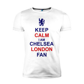 Мужская футболка премиум с принтом keep calm I am Chelsea London fan , 92% хлопок, 8% лайкра | приталенный силуэт, круглый вырез ворота, длина до линии бедра, короткий рукав | лондон