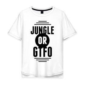 Мужская футболка хлопок Oversize с принтом Jungle or GTFO , 100% хлопок | свободный крой, круглый ворот, “спинка” длиннее передней части | games | gtfo | jungle or gtfo | league of legends | leaguelegends | lol | игры | лига легенд
