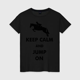 Женская футболка хлопок с принтом Keep Calm - конный спорт - лошади , 100% хлопок | прямой крой, круглый вырез горловины, длина до линии бедер, слегка спущенное плечо | keep calm | конный | лошади