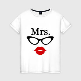 Женская футболка хлопок с принтом Миссис (парная) , 100% хлопок | прямой крой, круглый вырез горловины, длина до линии бедер, слегка спущенное плечо | mrs | губы | для двоих | миссис | очки | парные