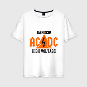 Женская футболка хлопок Oversize с принтом ADCD high voltage , 100% хлопок | свободный крой, круглый ворот, спущенный рукав, длина до линии бедер
 | acdc | rock | блюз рок | рок | рок группа | рок н ролл | хард рок | эйсидиси