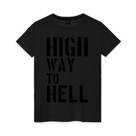 Женская футболка хлопок с принтом High way to hell , 100% хлопок | прямой крой, круглый вырез горловины, длина до линии бедер, слегка спущенное плечо | acdc | rock | блюз рок | рок | рок группа | рок н ролл | хард рок | эйсидиси