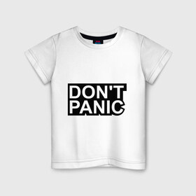 Детская футболка хлопок с принтом Don`t panic , 100% хлопок | круглый вырез горловины, полуприлегающий силуэт, длина до линии бедер | без паники