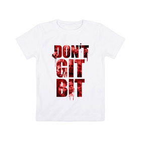 Детская футболка хлопок с принтом Don`t git bit , 100% хлопок | круглый вырез горловины, полуприлегающий силуэт, длина до линии бедер | 