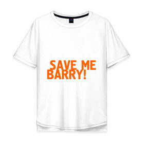 Мужская футболка хлопок Oversize с принтом Save me, Barry! , 100% хлопок | свободный крой, круглый ворот, “спинка” длиннее передней части | misfits