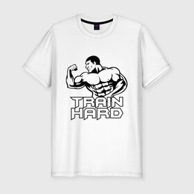 Мужская футболка премиум с принтом Train hard (тренируйся усердно) , 92% хлопок, 8% лайкра | приталенный силуэт, круглый вырез ворота, длина до линии бедра, короткий рукав | Тематика изображения на принте: 