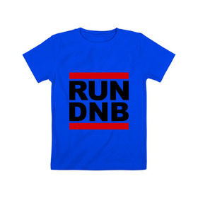 Детская футболка хлопок с принтом RUN DNB , 100% хлопок | круглый вырез горловины, полуприлегающий силуэт, длина до линии бедер | dnb | run | run dnb | музыка | электронная