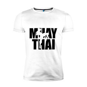 Мужская футболка премиум с принтом Muay thai (Тайский бокс) , 92% хлопок, 8% лайкра | приталенный силуэт, круглый вырез ворота, длина до линии бедра, короткий рукав | Тематика изображения на принте: 