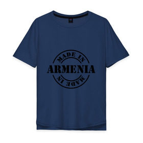Мужская футболка хлопок Oversize с принтом Made in Armenia (сделано в Армении) , 100% хлопок | свободный крой, круглый ворот, “спинка” длиннее передней части | made in armenia | армения | сделано в армении | туристические
