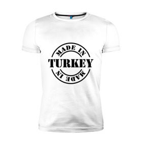 Мужская футболка премиум с принтом Made in Turkey (сделано в Турции) , 92% хлопок, 8% лайкра | приталенный силуэт, круглый вырез ворота, длина до линии бедра, короткий рукав | made in turkey | сделано в турции | туристические | турция