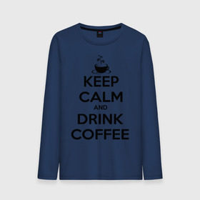 Мужской лонгслив хлопок с принтом Keep calm and drink coffee , 100% хлопок |  | keep calm | keep calm and drink coffee | кофе | прикольные надписи