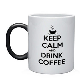 Кружка хамелеон с принтом Keep calm and drink coffee , керамика | меняет цвет при нагревании, емкость 330 мл | Тематика изображения на принте: keep calm | keep calm and drink coffee | кофе | прикольные надписи