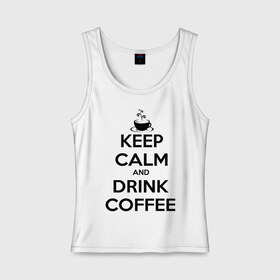 Женская майка хлопок с принтом Keep calm and drink coffee , 95% хлопок, 5% эластан |  | Тематика изображения на принте: keep calm | keep calm and drink coffee | кофе | прикольные надписи