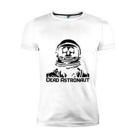 Мужская футболка премиум с принтом Dead Astronaut (мертвый астронавт) , 92% хлопок, 8% лайкра | приталенный силуэт, круглый вырез ворота, длина до линии бедра, короткий рукав | dead astronaut | dead astronaut (мертвый астронавт) | кости | мертвый астронавт | череп | черепок