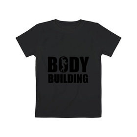 Детская футболка хлопок с принтом Bodybuilding (Бодибилдинг) , 100% хлопок | круглый вырез горловины, полуприлегающий силуэт, длина до линии бедер | bodybuilding | бодибилдинг | силовой спорт | спорт