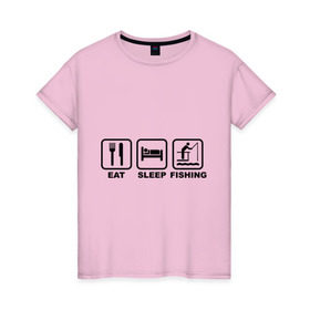 Женская футболка хлопок с принтом Eat Sleep Fishing , 100% хлопок | прямой крой, круглый вырез горловины, длина до линии бедер, слегка спущенное плечо | eat sleep fishing | еда | машина | рыбалка