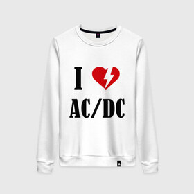 Женский свитшот хлопок с принтом I Love AC DC , 100% хлопок | прямой крой, круглый вырез, на манжетах и по низу широкая трикотажная резинка  | ac dc | i love ac dc | музыка | музыка для сердца | рок | сердце