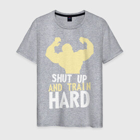 Мужская футболка хлопок с принтом Shut up and train hard , 100% хлопок | прямой крой, круглый вырез горловины, длина до линии бедер, слегка спущенное плечо. | 