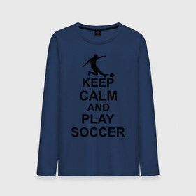 Мужской лонгслив хлопок с принтом Keep calm and play soccer , 100% хлопок |  | 