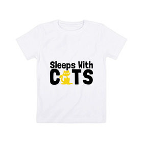 Детская футболка хлопок с принтом Sleeps with cats , 100% хлопок | круглый вырез горловины, полуприлегающий силуэт, длина до линии бедер | sleeps with cats | киски | котик | прикольные картинки | спит с кошками