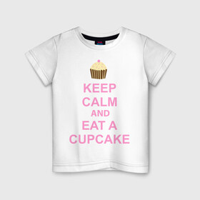 Детская футболка хлопок с принтом keep calm and eat a cupcake , 100% хлопок | круглый вырез горловины, полуприлегающий силуэт, длина до линии бедер | keep calm and eat a cupcake | антибренд | кекс | сохранять спокойствие и съесть кекс