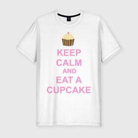 Мужская футболка премиум с принтом keep calm and eat a cupcake , 92% хлопок, 8% лайкра | приталенный силуэт, круглый вырез ворота, длина до линии бедра, короткий рукав | keep calm and eat a cupcake | антибренд | кекс | сохранять спокойствие и съесть кекс