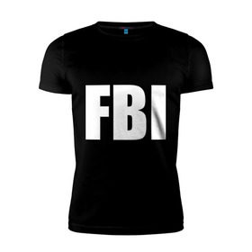 Мужская футболка премиум с принтом FBI , 92% хлопок, 8% лайкра | приталенный силуэт, круглый вырез ворота, длина до линии бедра, короткий рукав | фбр