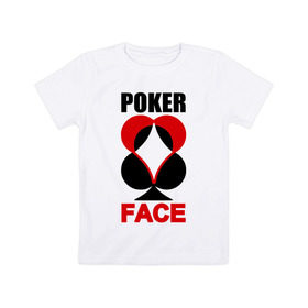 Детская футболка хлопок с принтом Poker face , 100% хлопок | круглый вырез горловины, полуприлегающий силуэт, длина до линии бедер | Тематика изображения на принте: poker face | игры | карты | покер