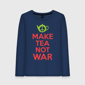 Женский лонгслив хлопок с принтом Make tea not war , 100% хлопок |  | keep calm | make tea not war | прикольные надписи | чай