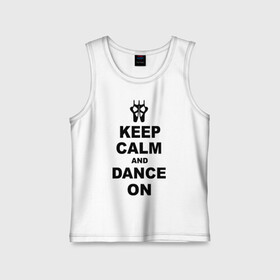 Детская майка хлопок с принтом Keep calm and dance on ,  |  | Тематика изображения на принте: keep calm | keep calm and dance on | балет | танцы