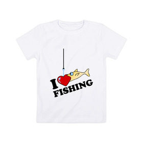 Детская футболка хлопок с принтом I love fishing , 100% хлопок | круглый вырез горловины, полуприлегающий силуэт, длина до линии бедер | 
