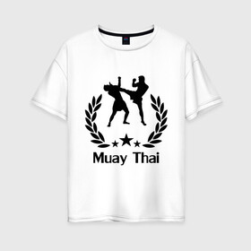 Женская футболка хлопок Oversize с принтом Muay Thai (Тайский бокс) , 100% хлопок | свободный крой, круглый ворот, спущенный рукав, длина до линии бедер
 | muay thai | бокс | спорт | тайский бокс