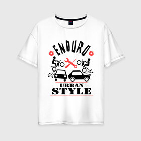Женская футболка хлопок Oversize с принтом enduro urban style , 100% хлопок | свободный крой, круглый ворот, спущенный рукав, длина до линии бедер
 | enduro urban style | автомобильные | город | мотоциклы | стиль