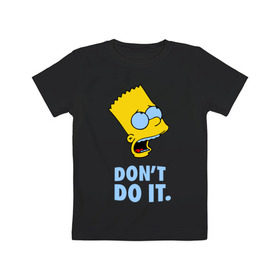 Детская футболка хлопок с принтом Bart Simpson Dont do it Барт , 100% хлопок | круглый вырез горловины, полуприлегающий силуэт, длина до линии бедер | bart simpson dont do it | барт | кино | мультфильмы и тв | симпсоны