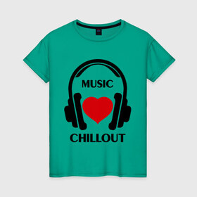 Женская футболка хлопок с принтом Любимая музыка - Chillout , 100% хлопок | прямой крой, круглый вырез горловины, длина до линии бедер, слегка спущенное плечо | chillout | dj | rnb | super mayka | клубные | любимая музыка | музыка | наушники | сердечко