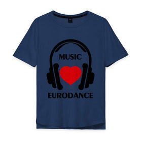Мужская футболка хлопок Oversize с принтом Любимая музыка - Eurodance , 100% хлопок | свободный крой, круглый ворот, “спинка” длиннее передней части | dj | eurodance | rnb | клубная музыка | клубные | любимая музыка | музыка | наушники | сердечко