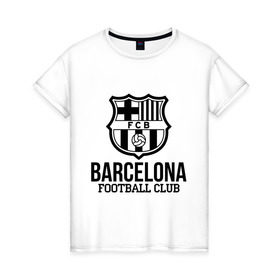 Женская футболка хлопок с принтом Barcelona FC , 100% хлопок | прямой крой, круглый вырез горловины, длина до линии бедер, слегка спущенное плечо | barcelona | fc | fc barcelona | footbal club | барселона | лого | логотип | спорт | футбол | футбольный клуб