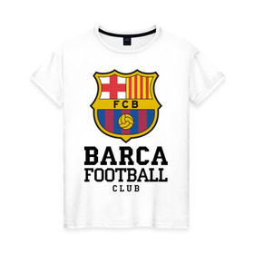 Женская футболка хлопок с принтом Barcelona FC , 100% хлопок | прямой крой, круглый вырез горловины, длина до линии бедер, слегка спущенное плечо | barcelona | fc | fc barcelona | footbal club | барселона | лого | логотип | спорт | футбол | футбольный клуб