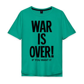 Мужская футболка хлопок Oversize с принтом War is over if you want , 100% хлопок | свободный крой, круглый ворот, “спинка” длиннее передней части | over | swag | want | war | you | война | если | кончилась | окончена | свэг | хочешь